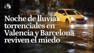 Tormentas en Valencia y Cataluña: revive el miedo a la DANA y muere un hombre en Olivella